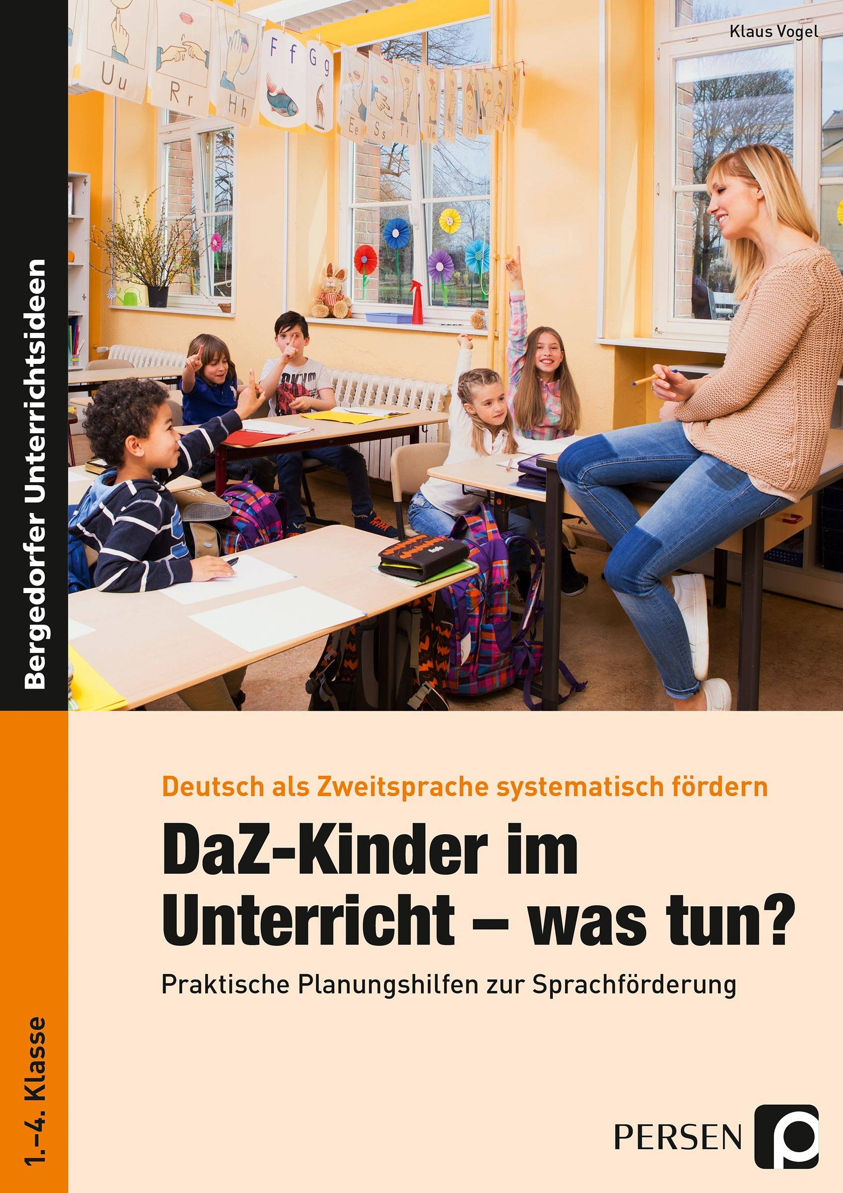 DaZ-Kinder im Unterricht - was tun? Praktische Planungshilfen zur Sprachförderung im Unterricht (1. bis 4. Klasse)