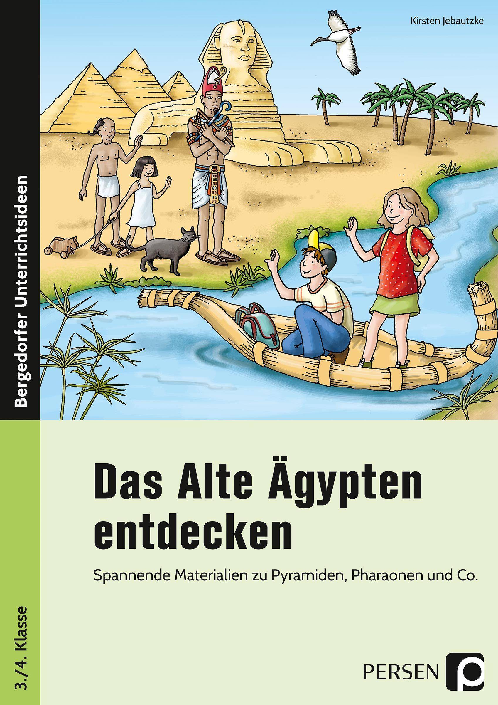 Das Alte Ägypten entdecken Spannende Materialien zu Pyramiden, Pharaonen und Co. (3. und 4. Klasse)