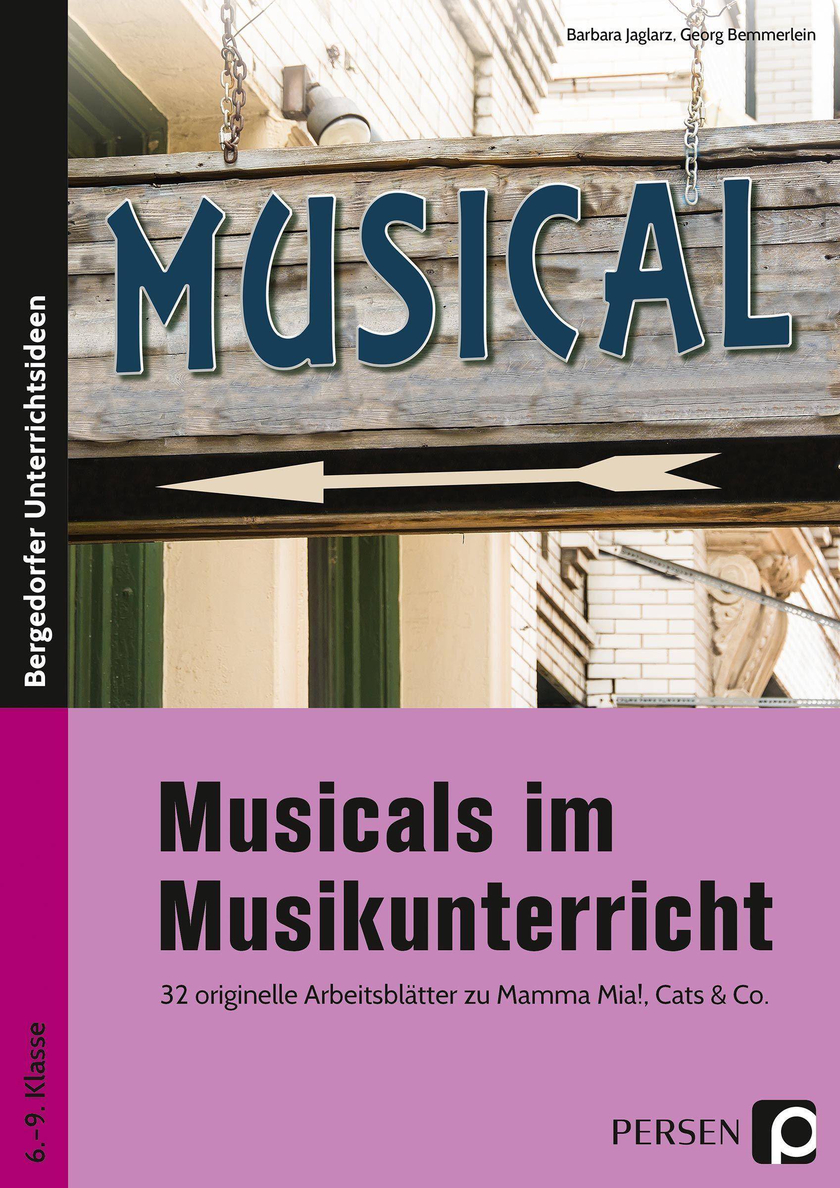 Musicals im Musikunterricht 32 originelle Arbeitsblätter zu Mamma Mia!, Cats und Co. (6. bis 9. Klasse)