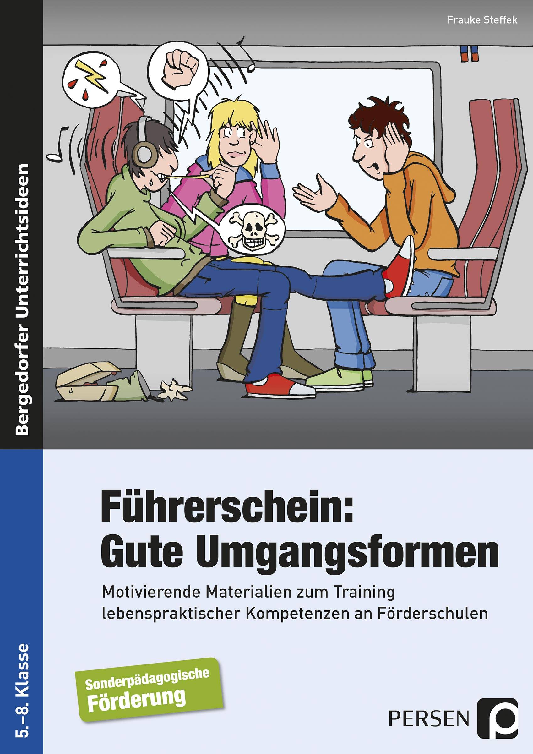 Führerschein: Gute Umgangsformen Motivierende Materialien zum Training lebens praktischer Kompetenzen an Förderschulen (5. bis 8. Klasse)