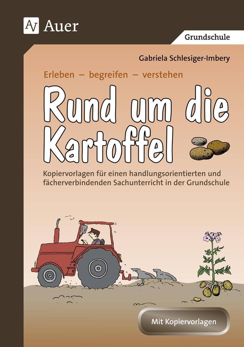 Rund um die Kartoffel Kopiervorlagen für einen handlungsorientierten und fächerverbindenden Sachunterricht (3. und 4. Klasse)