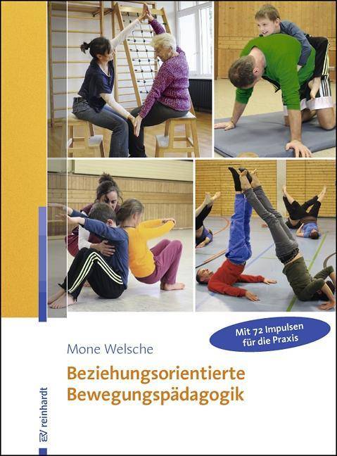 Beziehungsorientierte Bewegungspädagogik Mit 72 Impulsen für die Praxis