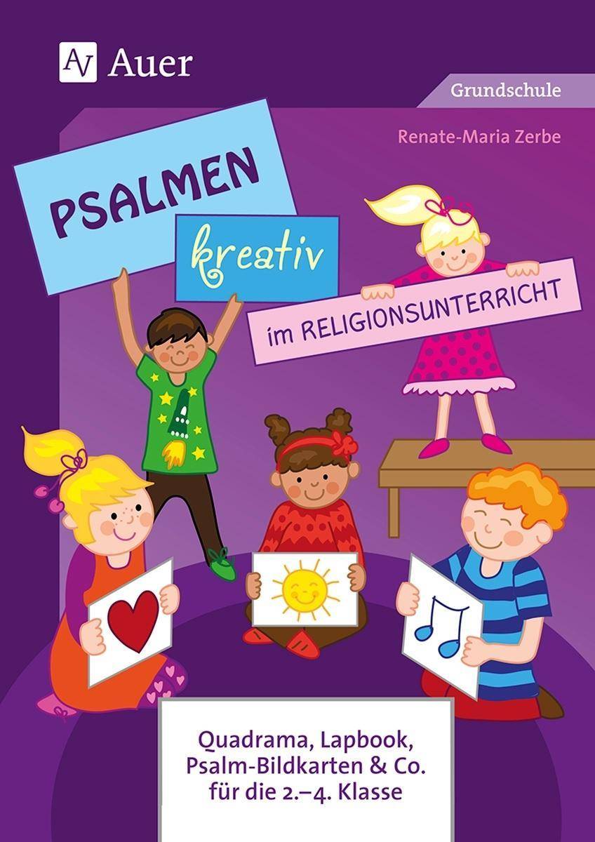 Psalmen kreativ im Religionsunterricht Quadrama, Lapbook, Psalm-Bildkarten & Co. für die 2.-4. Klasse