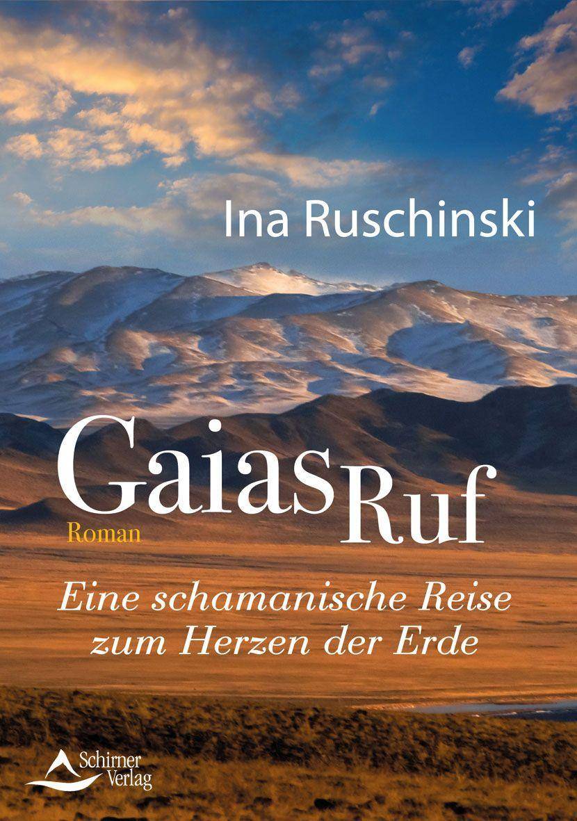 Gaias Ruf Eine schamanische Reise zum Herzen der Erde. Roman