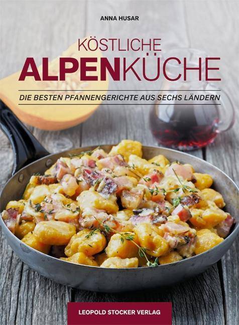 Köstliche Alpenküche Die besten Pfannengerichte aus sechs Ländern