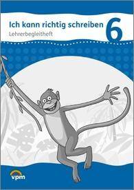 Ich kann richtig schreiben 6, mit 1 CD-ROM Lehrerbegleitheft mit CD-ROM Klasse 6