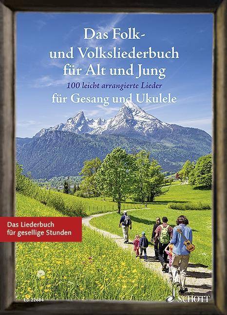 Das Folk- und Volksliederbuch für Alt und Jung, Gesang und Ukulele 100 leicht arrangierte Folksongs und Volkslieder