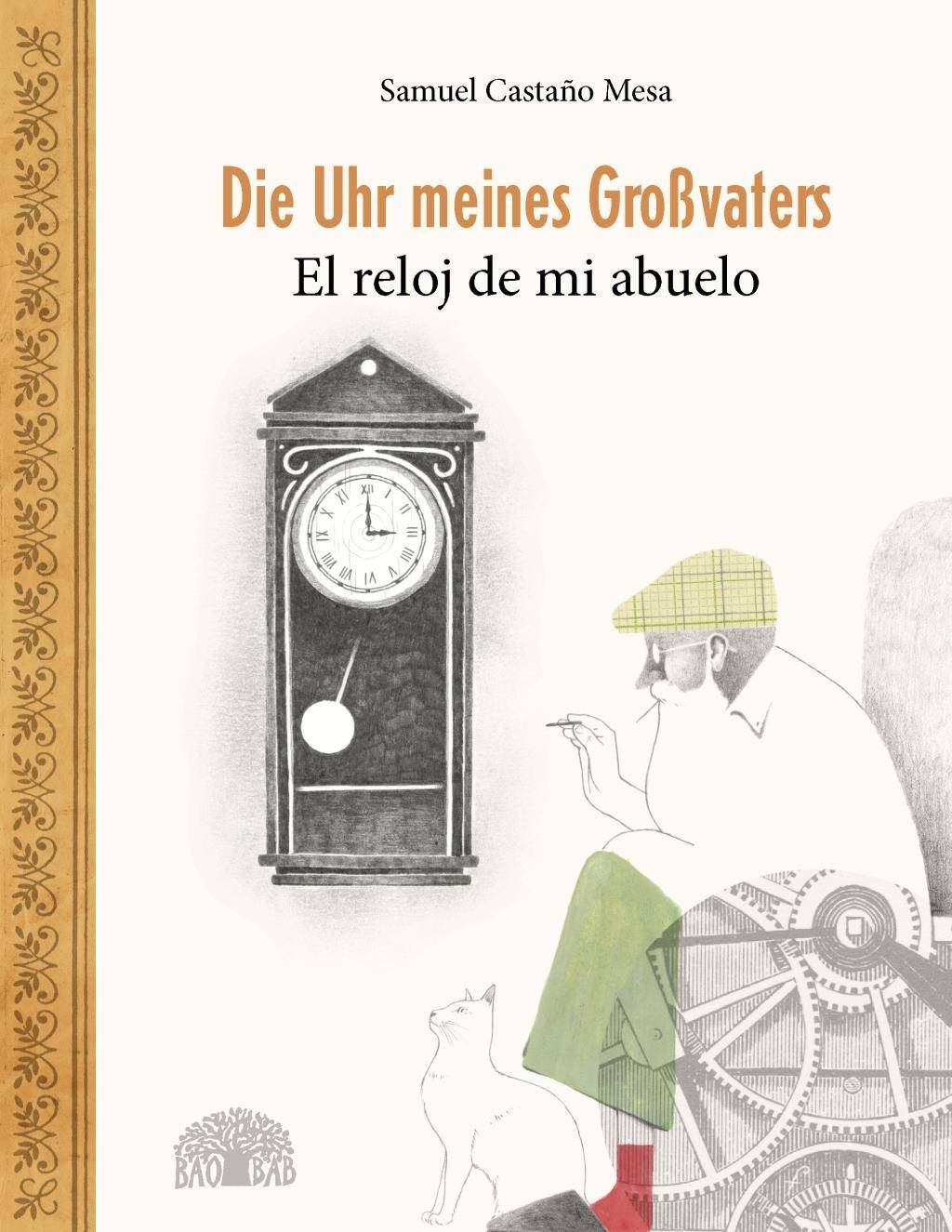 Die Uhr meines Großvaters - El reloj de mi abuelo Ein Bilderbuch aus Kolumbien - Un álbum ilustrado de Colombia. Bilderbuch