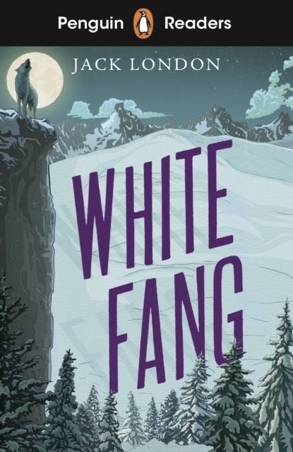 Penguin Readers Level 6: White Fang (ELT Graded Reader) Available online: Audio Download, Digital Book, Activity Sheets - Lexile measure 860L, Penguin