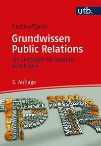 Grundwissen Public Relations Ein Leitfaden für Studium und Praxis