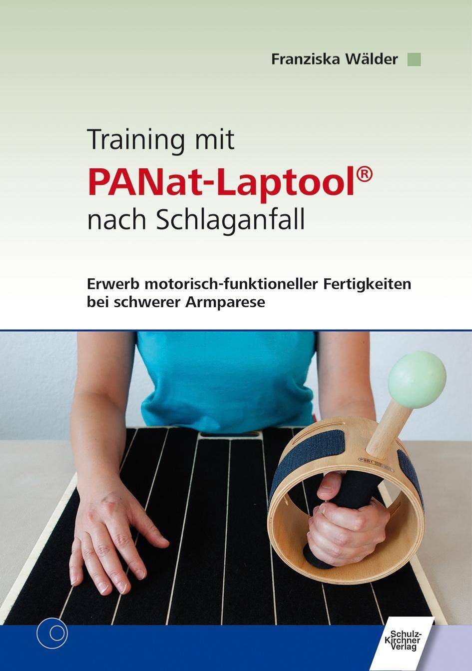 Training mit PANat-Laptool® nach Schlaganfall Erwerb motorisch-funktioneller Fertigkeiten bei schwerer Armparese