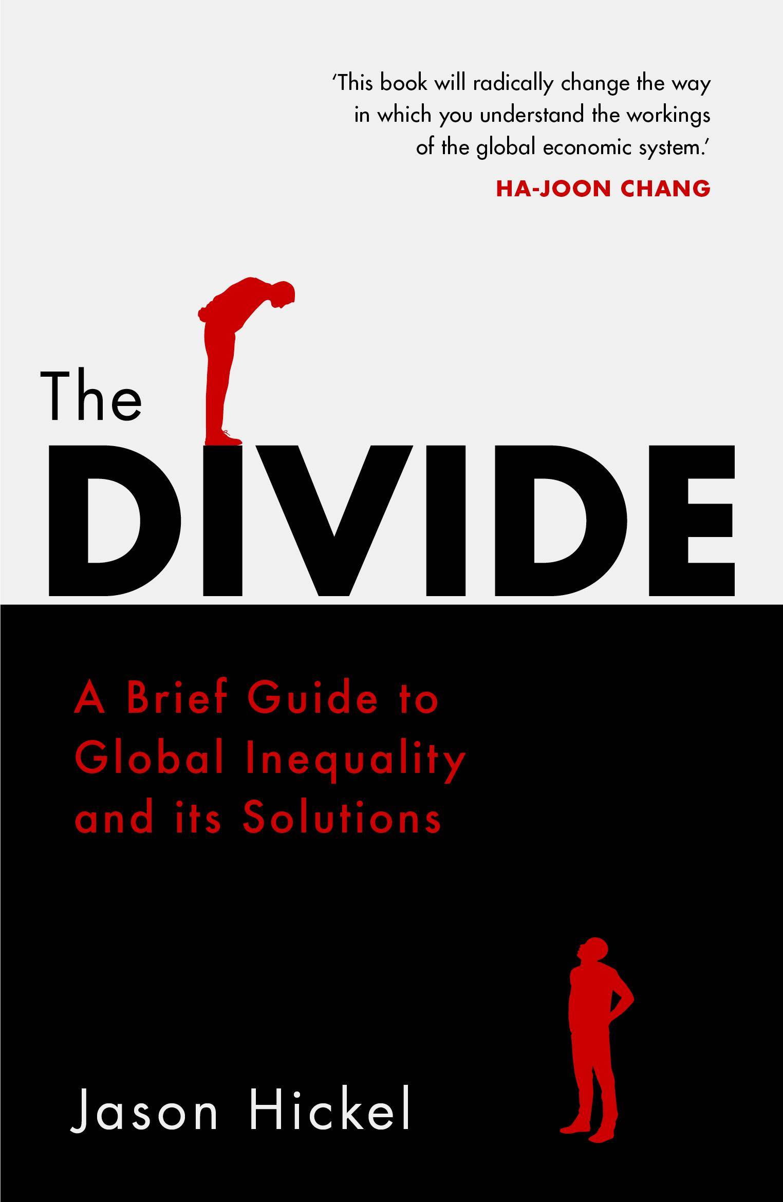 The Divide A Brief Guide to Global Inequality and its Solutions