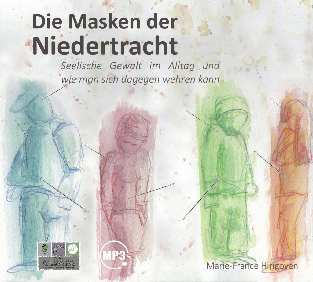 Die Masken der Niedertracht, 1 Audio-CD, MP3 Format Seelische Gewalt im Alltag und wie man sich dagegen wehren kann. MP3 Format. Ungekürzte Ausgabe