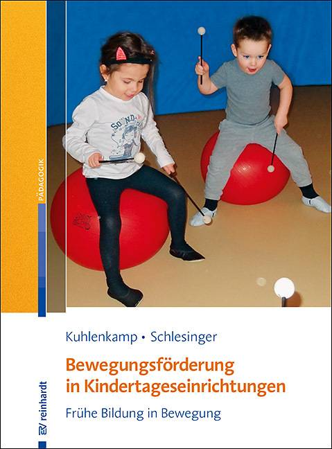 Bewegungsförderung in Kindertageseinrichtungen Frühe Bildung in Bewegung