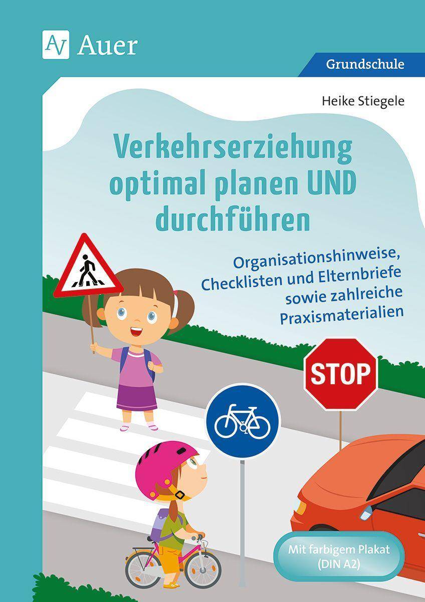Verkehrserziehung optimal planen UND durchführen Organisationshinweise, Checklisten und Elternbriefe sowie zahlreiche Praxismaterialien (1. bis 4. Kl