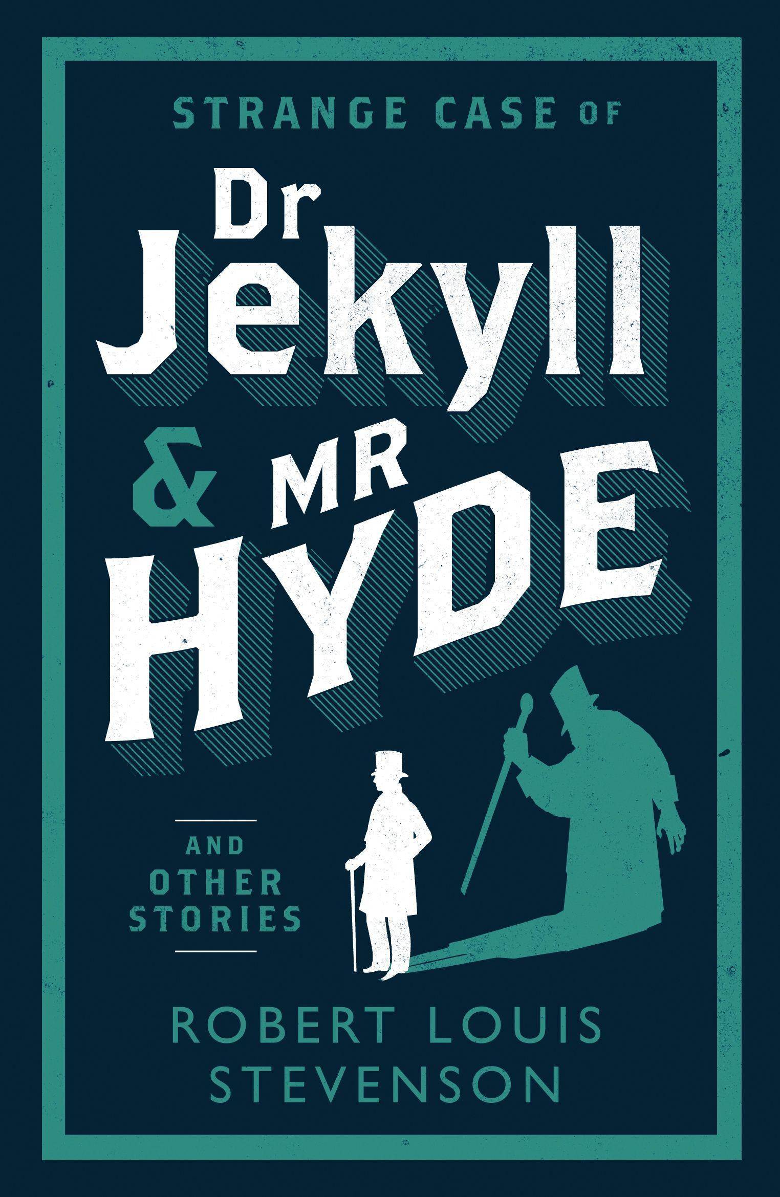 Strange Case of Dr Jekyll and Mr Hyde And Other Stories