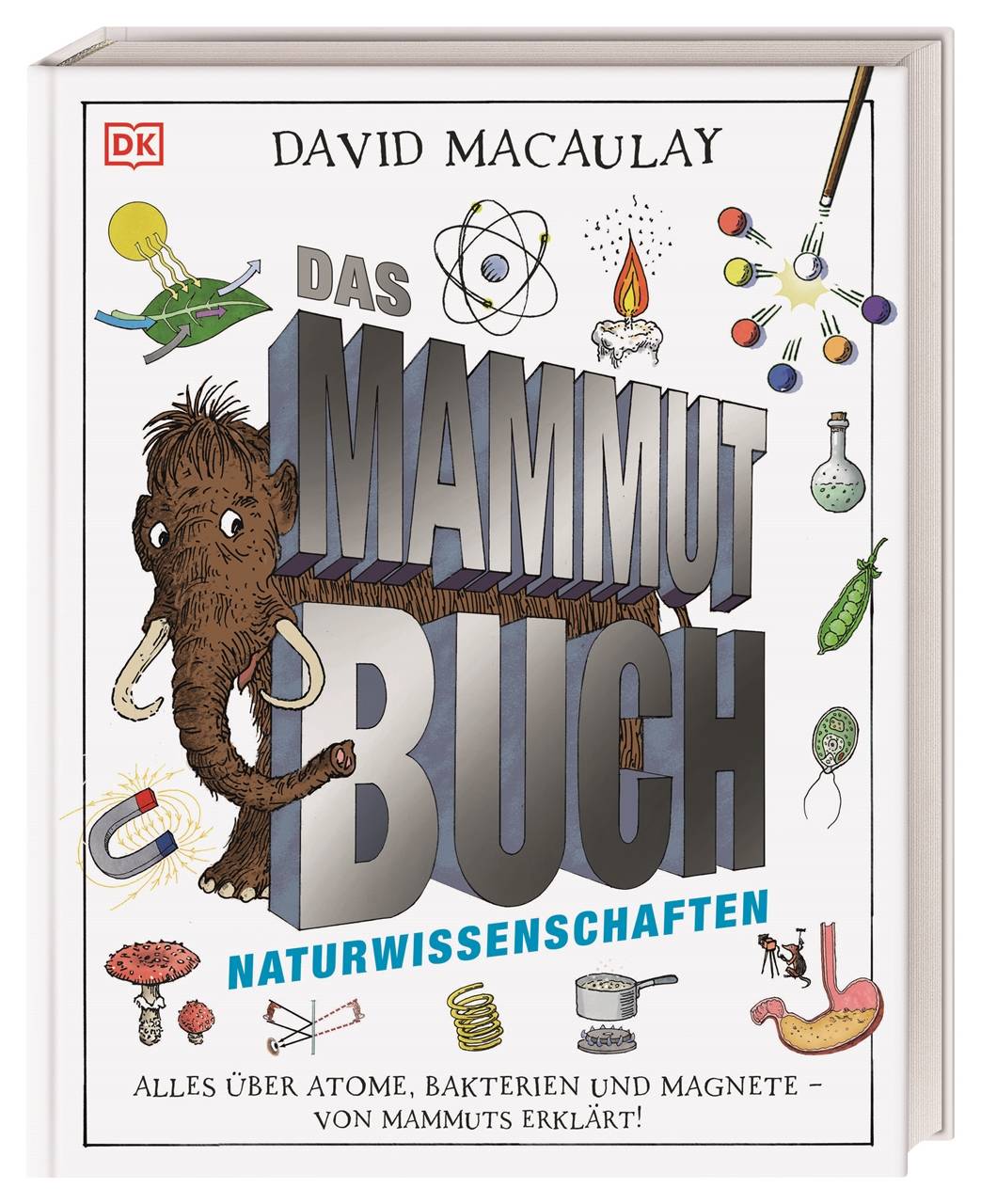 Das Mammut-Buch Naturwissenschaften Alles über Atome, Bakterien und Magnete - von Mammuts erklärt