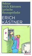 Doktor Erich Kästners Lyrische Hausapotheke Gedichte für den Hausbedarf der Leser. Nebst e. Vorw. u. e. nutzbringenden Gebrauchsanweisung samt Reg