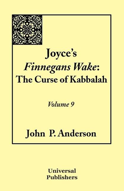 Joyce's Finnegans Wake The Curse of Kabbalah Volume 9
