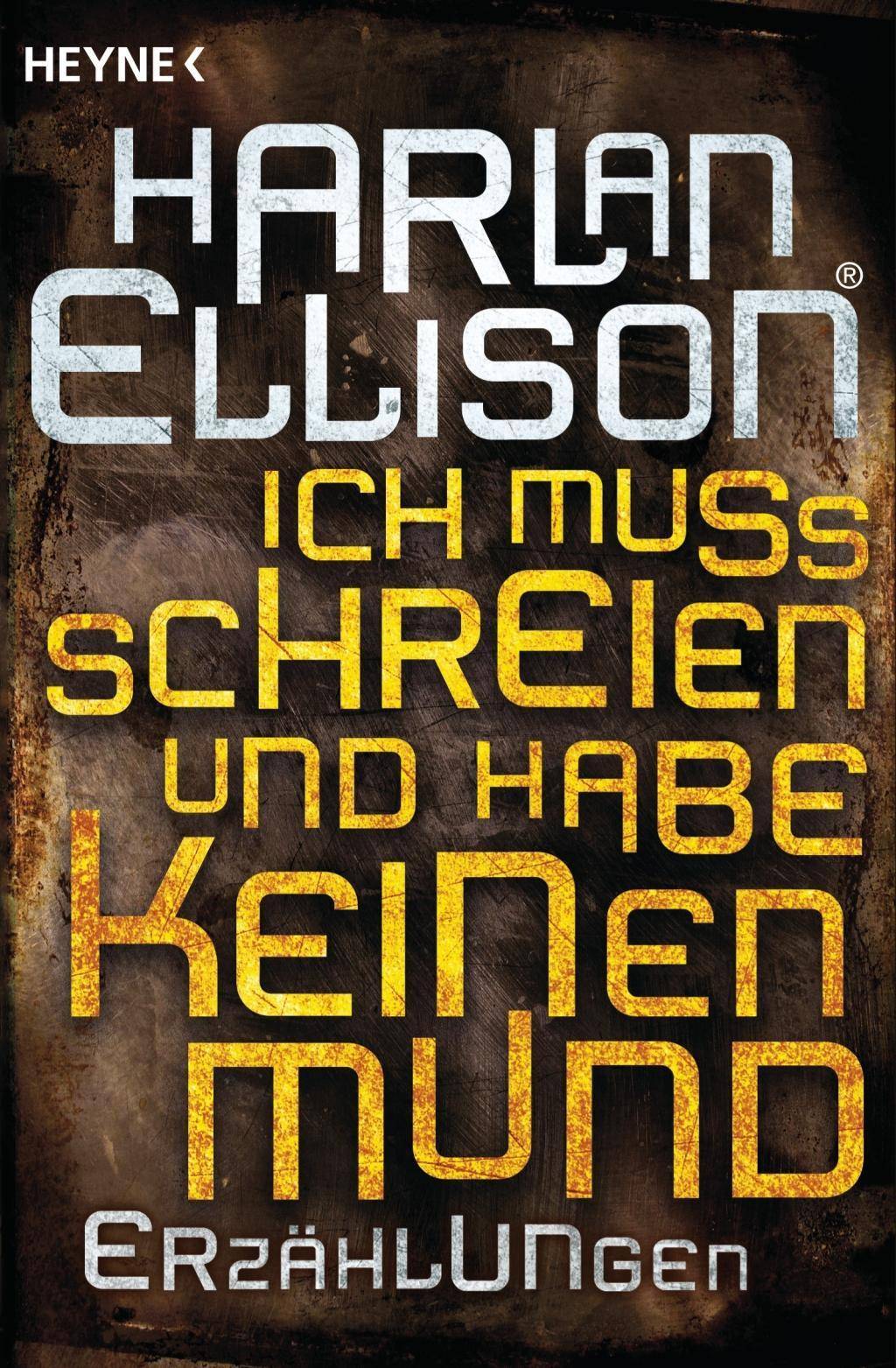 Ich muss schreien und habe keinen Mund Erzählungen
