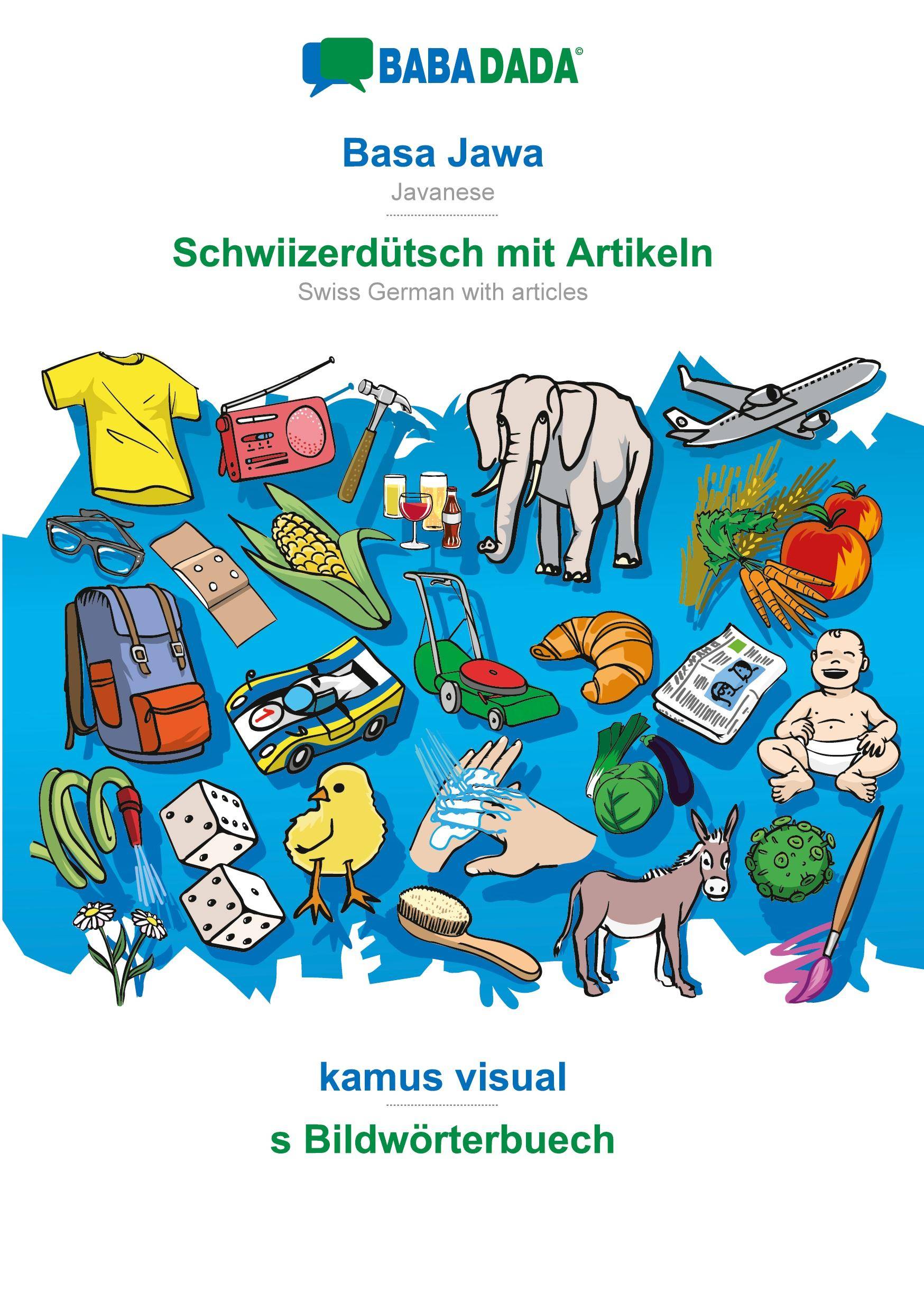 BABADADA, Basa Jawa - Schwiizerdütsch mit Artikeln, kamus visual - s Bildwörterbuech Javanese - Swiss German with articles, visual dictionary