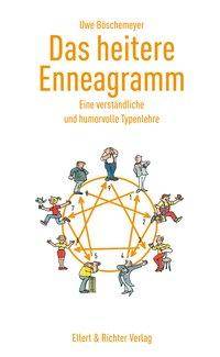 Das heitere Enneagramm Eine verständliche und humorvolle Typenlehre