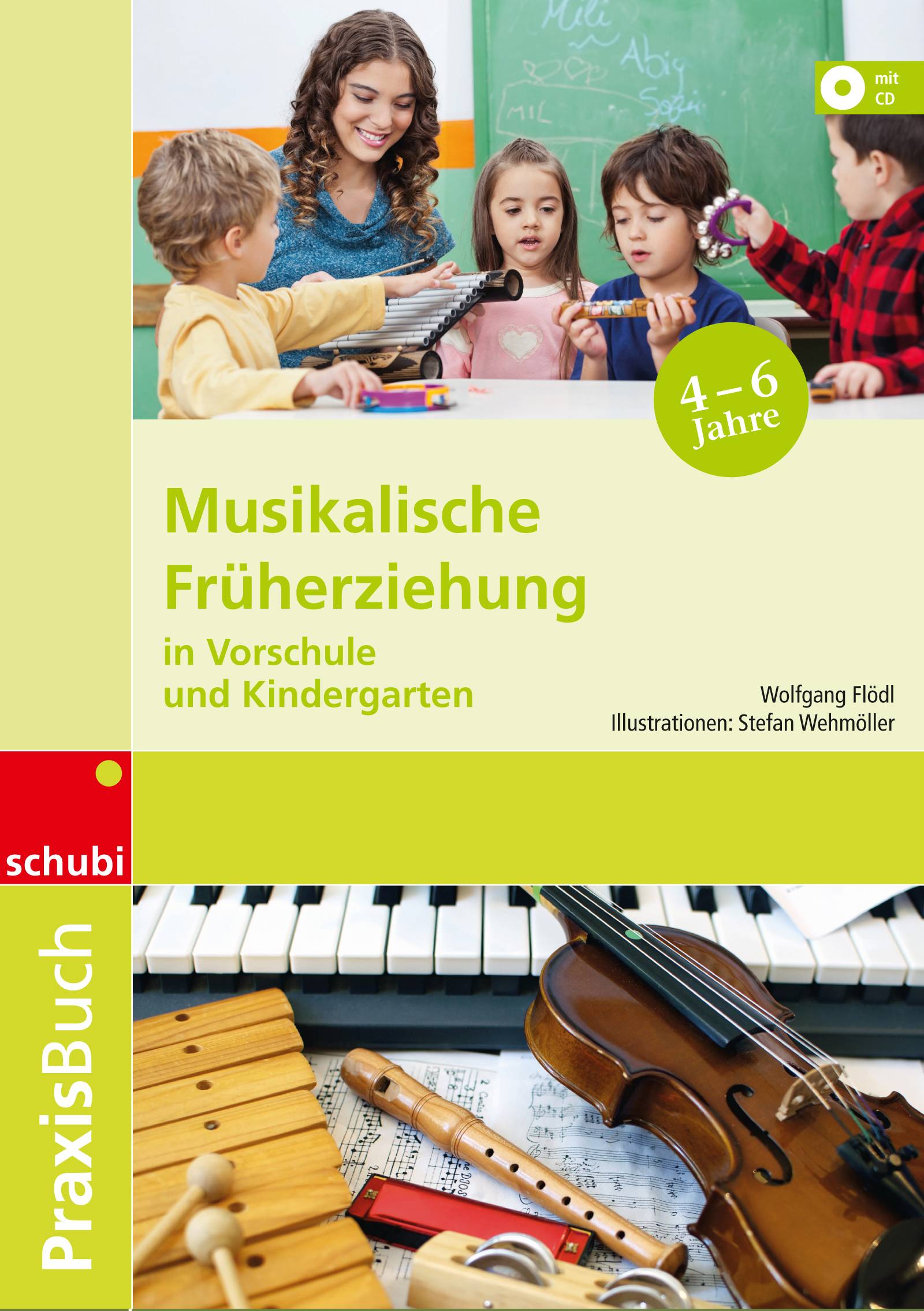 Musikalische Früherziehung in Vorschule und Kindergarten Ein Handbuch für den ersten Musikunterricht auf der Basisstufe: Praxisbuch