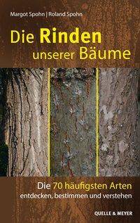 Die Rinden unserer Bäume Die 70 häufigsten Arten entdecken, bestimmen und verstehen