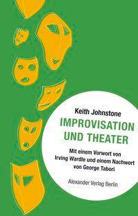 Improvisation und Theater Mit Vorw. v. Irving Wardle u. George Tabori