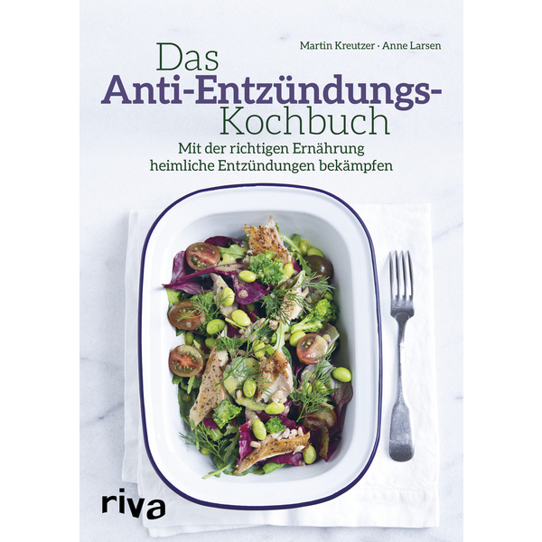 Das Anti-Entzündungs-Kochbuch Mit der richtigen Ernährung heimliche Entzündungen bekämpfen