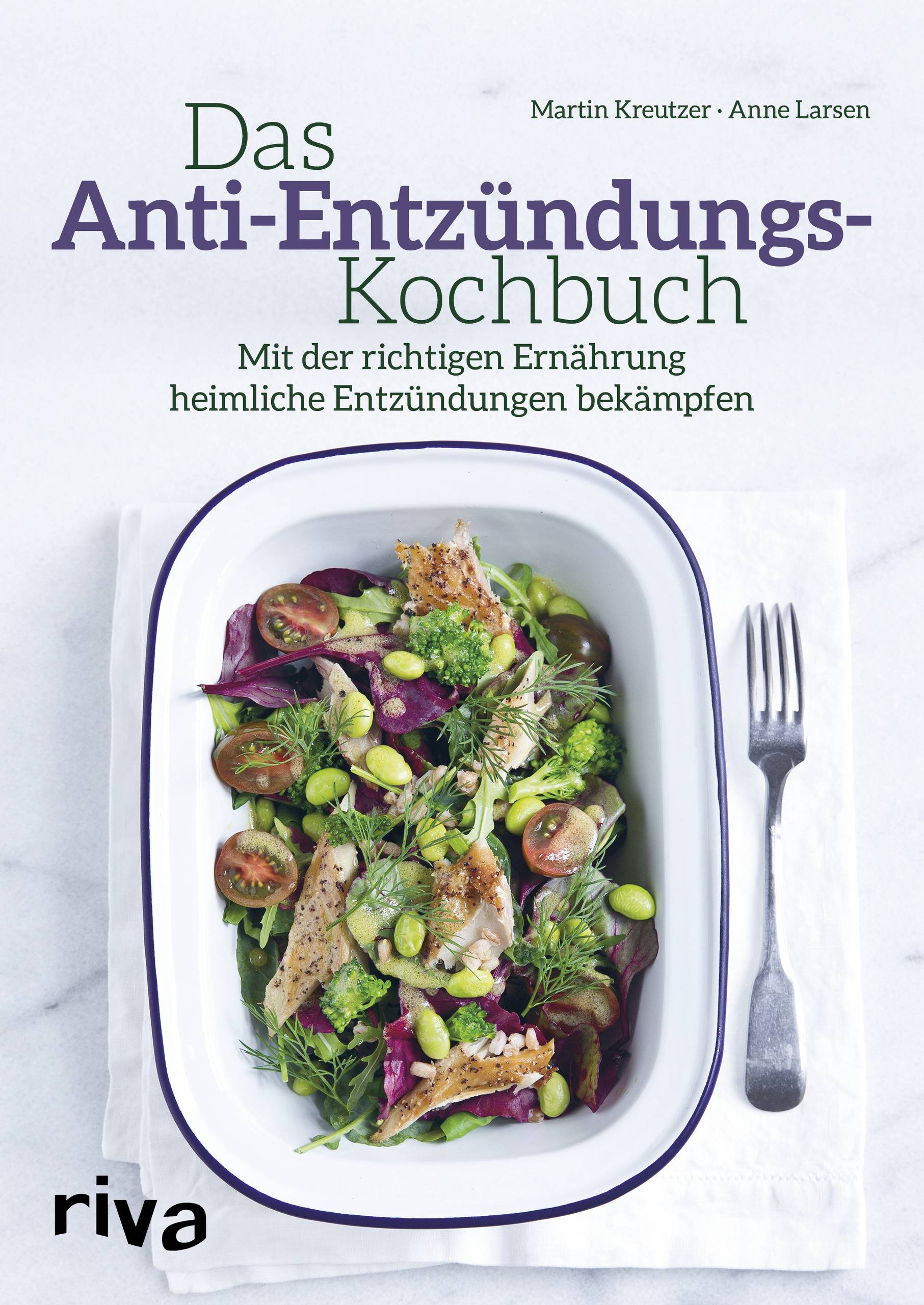 Das Anti-Entzündungs-Kochbuch Mit der richtigen Ernährung heimliche Entzündungen bekämpfen