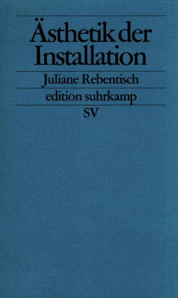 Ästhetik der Installation edition suhrkamp 2318