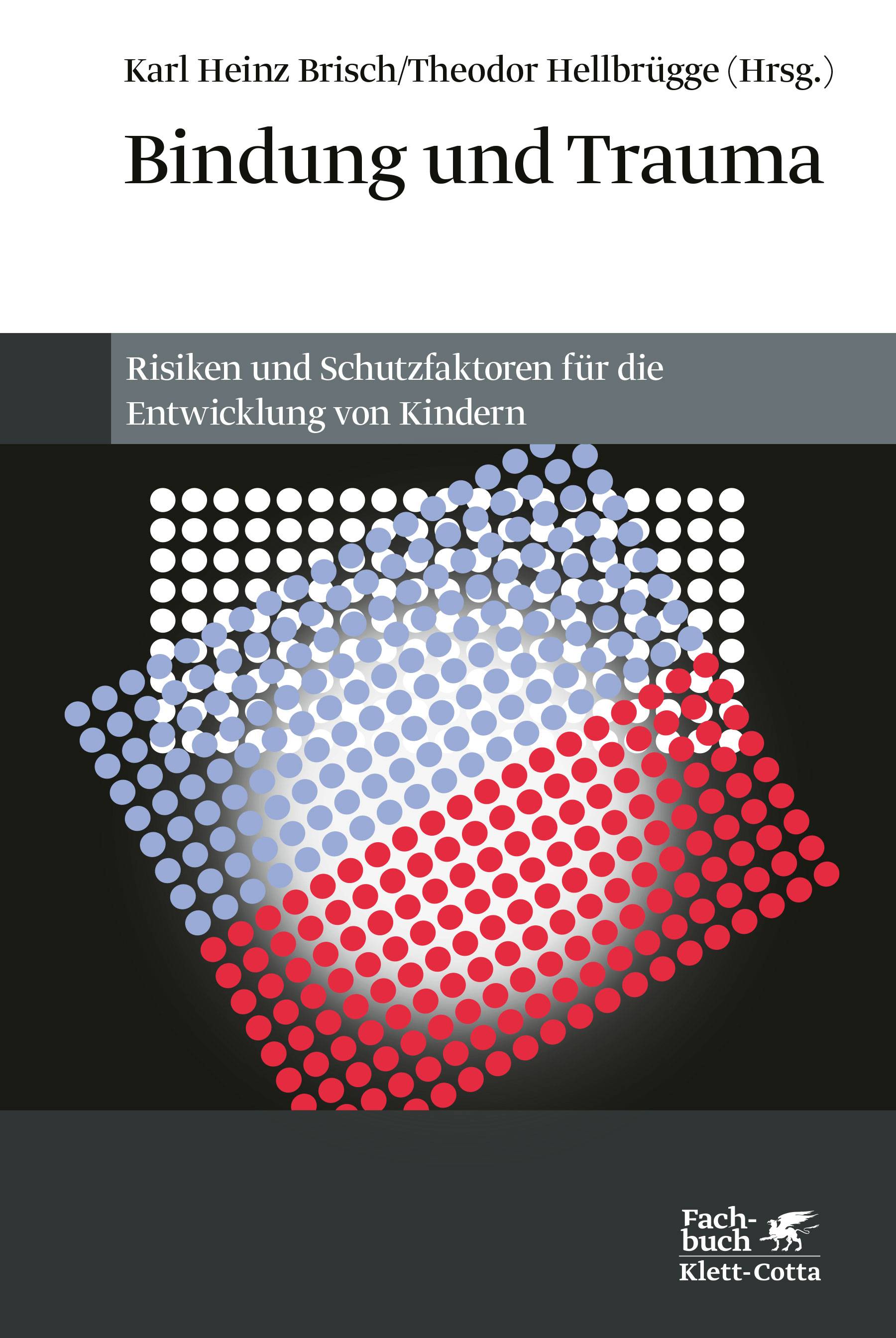 Bindung und Trauma Risiken und Schutzfaktoren für die Entwicklung von Kindern