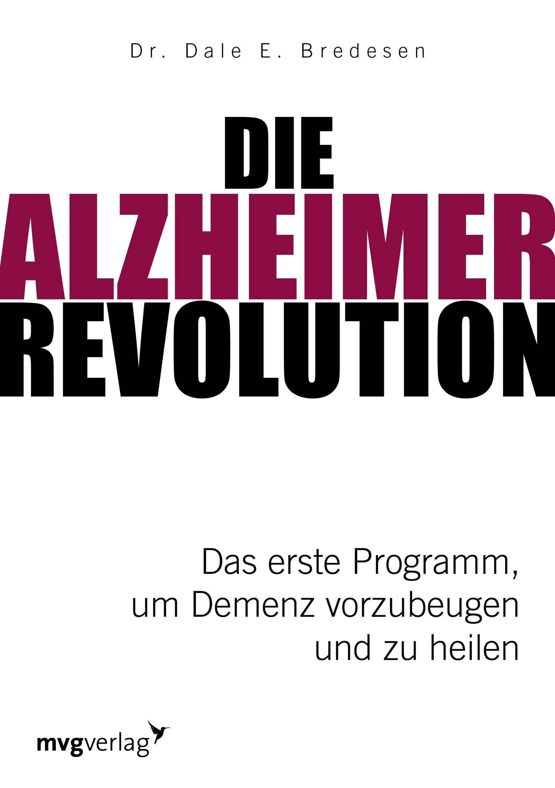 Die Alzheimer-Revolution Das erste Programm, um Demenz vorzubeugen und zu heilen