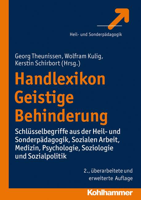 Handlexikon Geistige Behinderung Schlüsselbegriffe aus der Heil- und Sonderpädagogik, Sozialen Arbeit, Medizin, Psychologie, Soziologie und Sozialpo