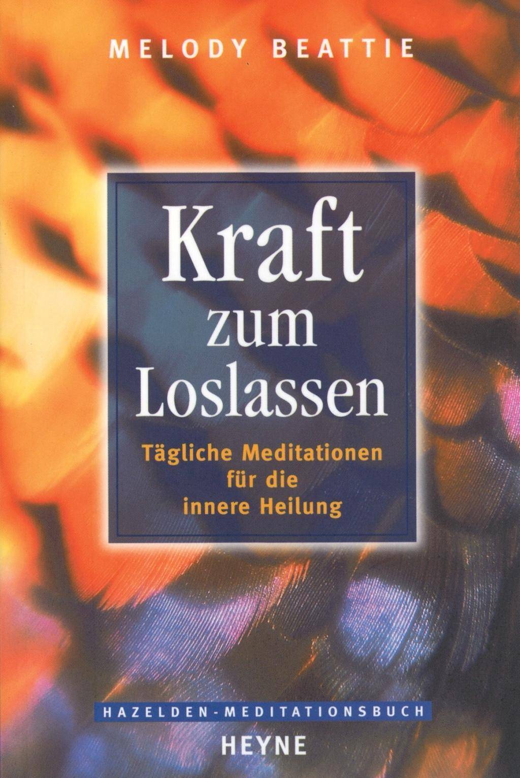 Kraft zum Loslassen Tägliche Meditationen für die innere Heilung