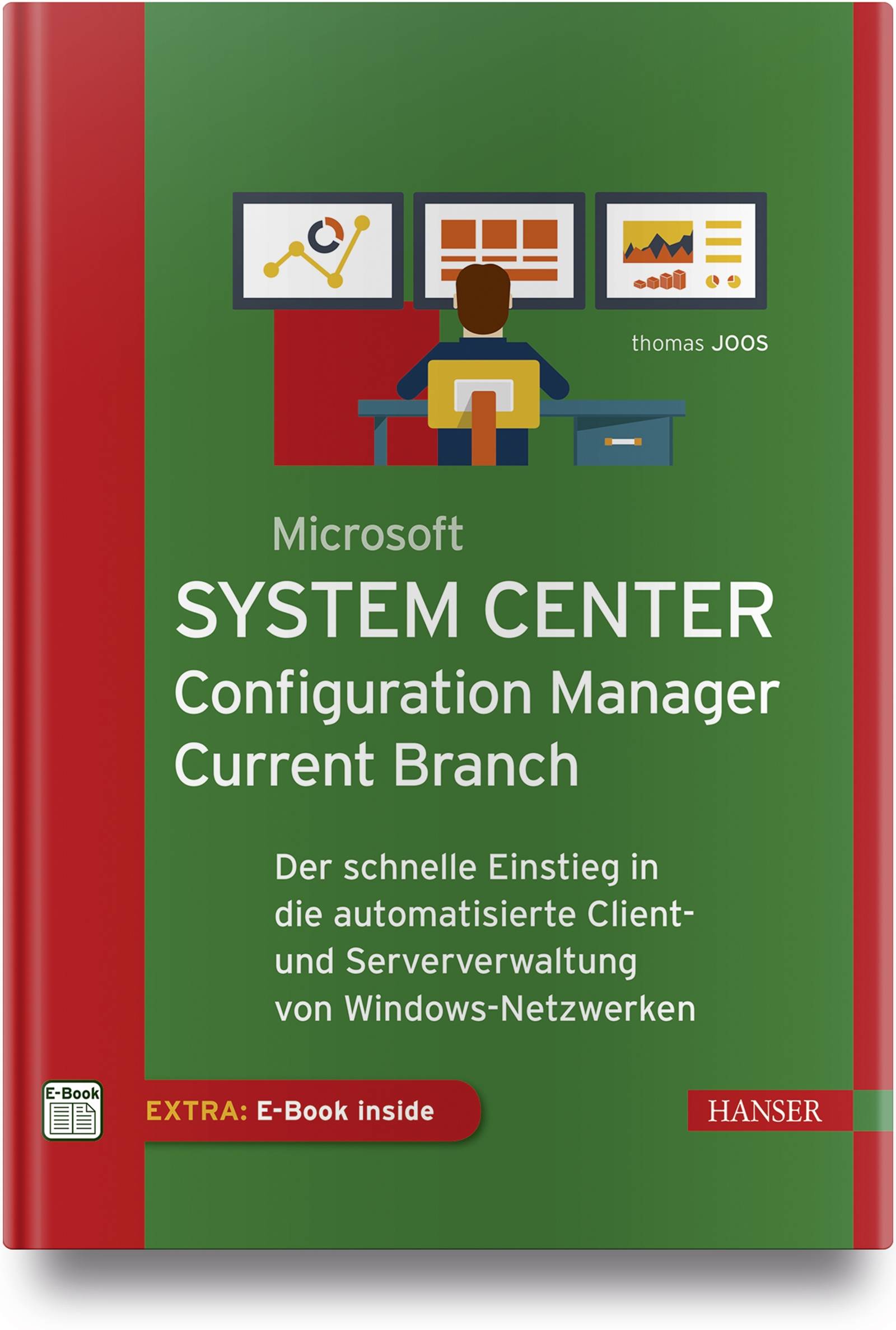 Microsoft System Center Configuration Manager Current Branch Der schnelle Einstieg in die automatisierte Client- und Serververwaltung von Windows-Netz