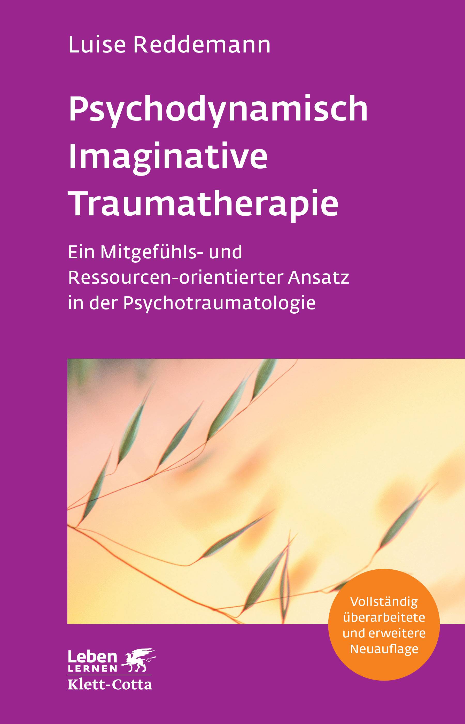 Psychodynamisch Imaginative Traumatherapie - PITT Ein Mitgefühls- und Ressourcen-orientierter Ansatz in der Psychotraumatologie