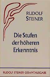 Die Stufen der höheren Erkenntnis Vor- u. Nachw. v. Marie Steiner