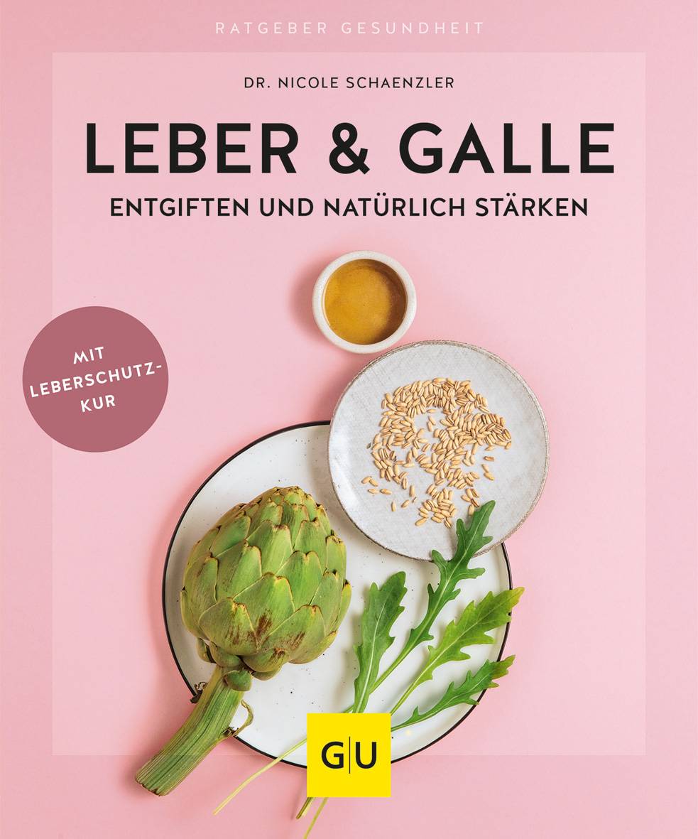 Leber & Galle entgiften und natürlich stärken Mit Leberschutzkur