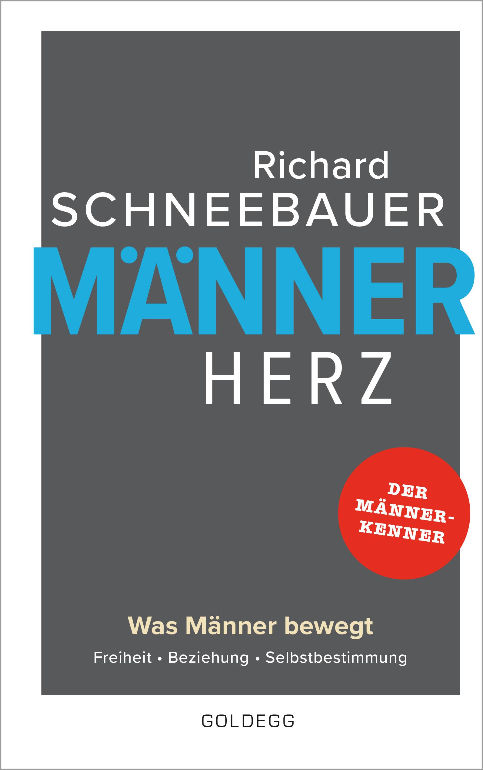 Männerherz Was Männer bewegt  Freiheit. Beziehung. Selbstbestimmung