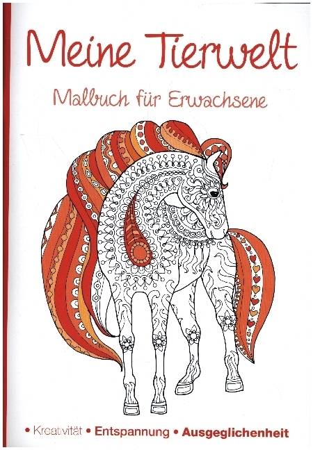 Malbuch für Erwachsene - Meine Tierwelt Kreativität - Entspannung - Ausgeglichenheit