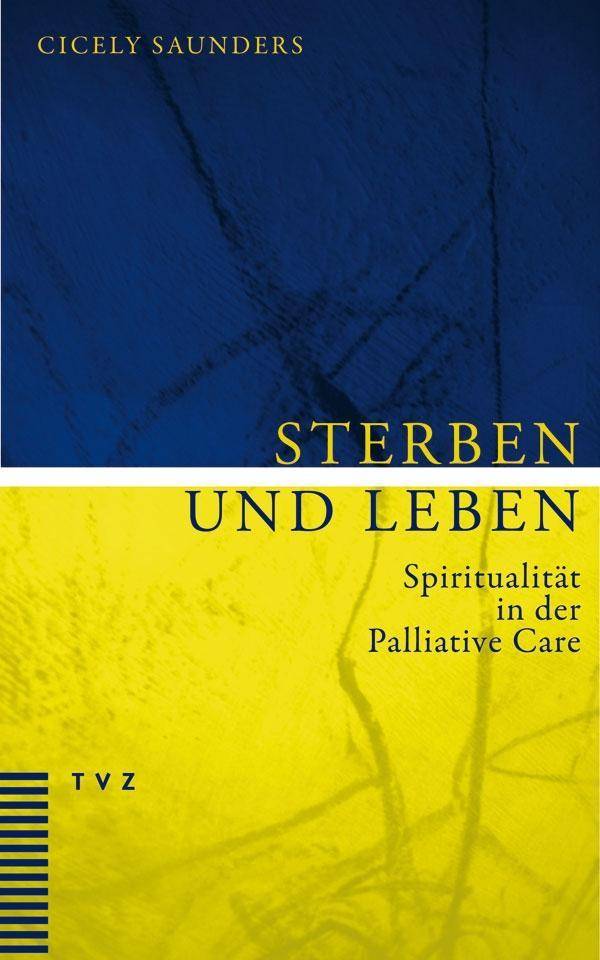 Sterben und Leben Spiritualität in der Palliative Care