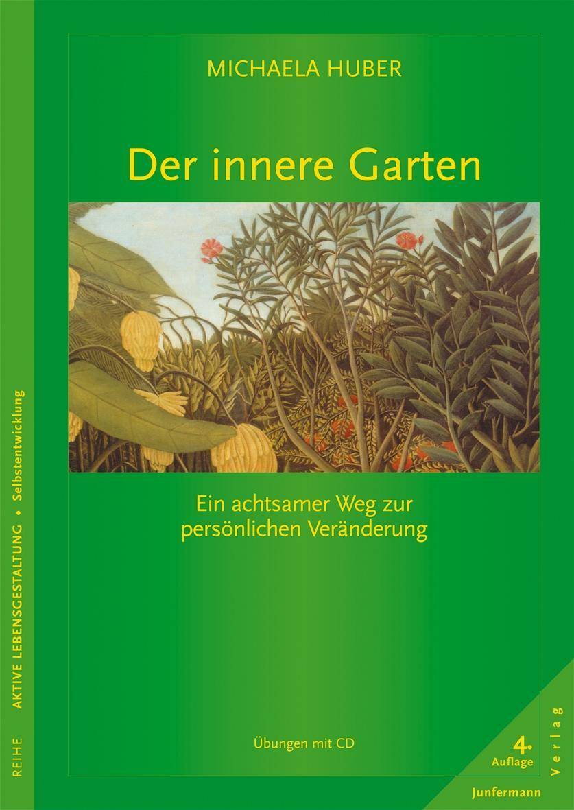 Der innere Garten, mit Audio-CD Ein achtsamer Weg zur perönlichen Veränderung