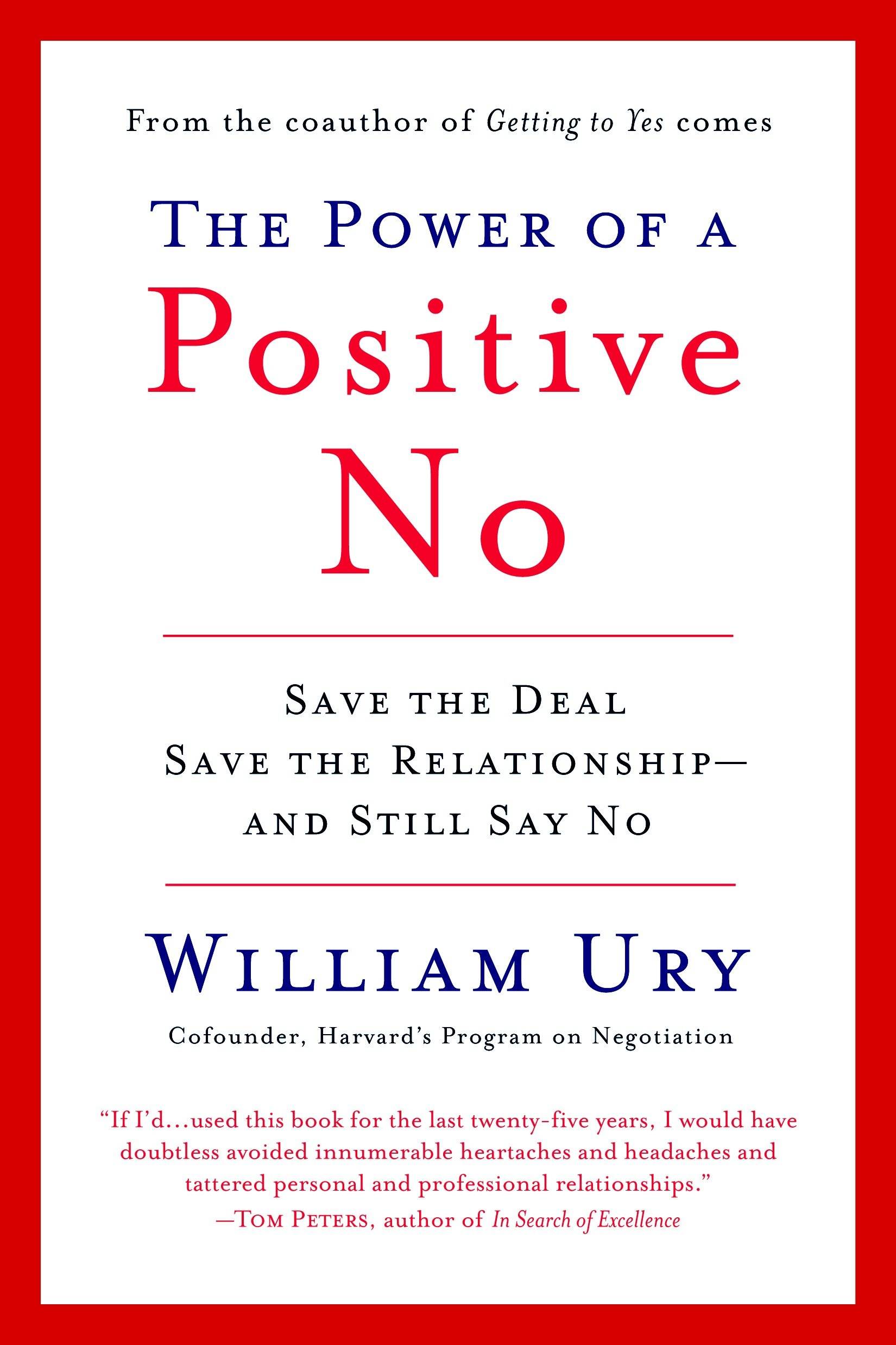The Power of a Positive No How to Say No and Still Get to Yes