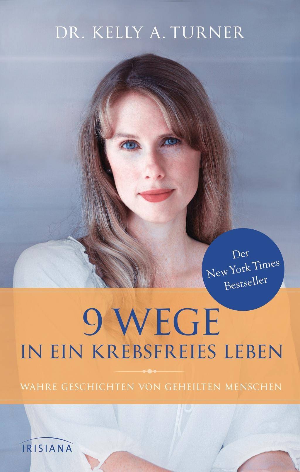 9 Wege in ein krebsfreies Leben Wahre Geschichten von geheilten Menschen