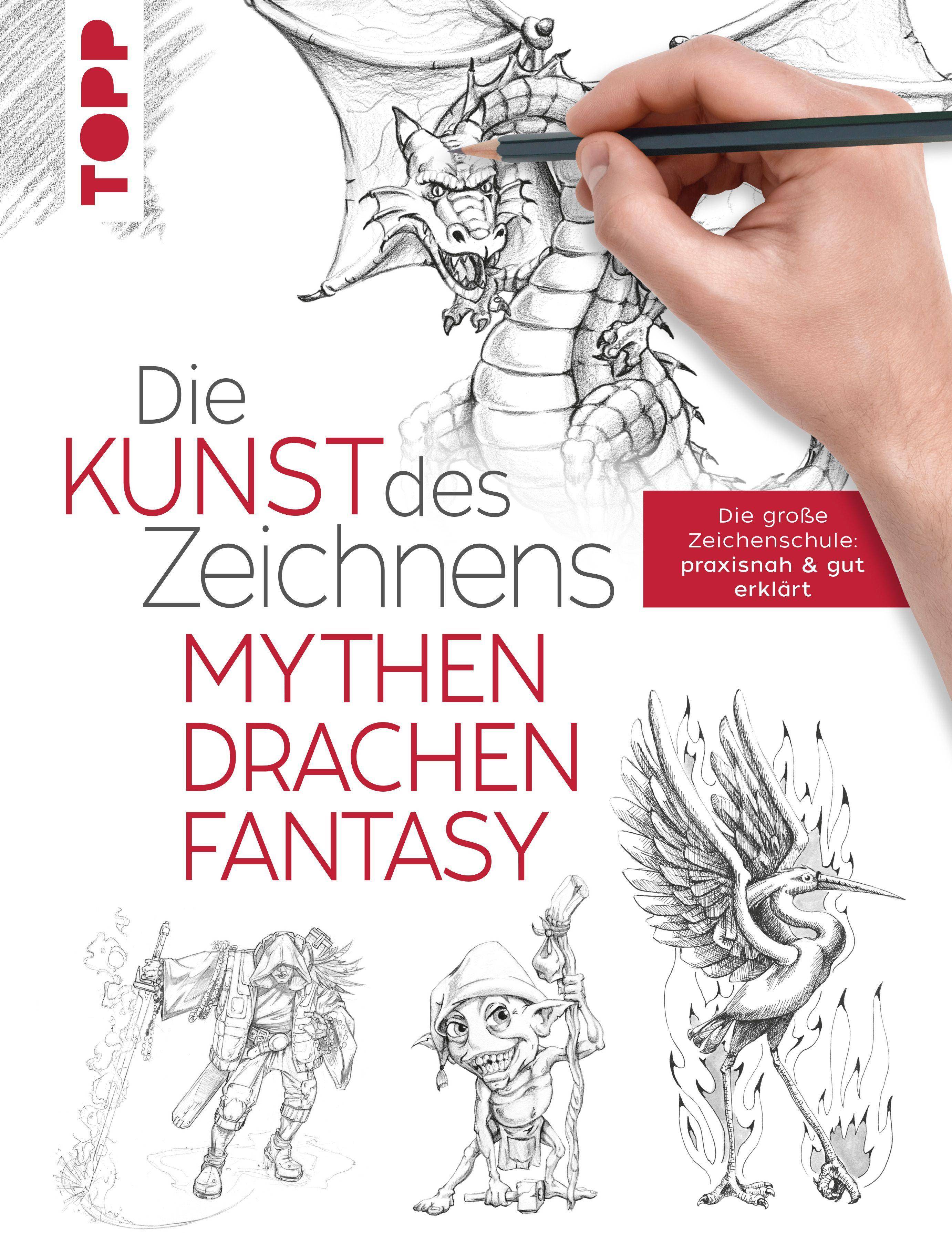 Die Kunst des Zeichnens - Mythen, Drachen, Fantasy Die große Zeichenschule: praxisnah & gut erklärt