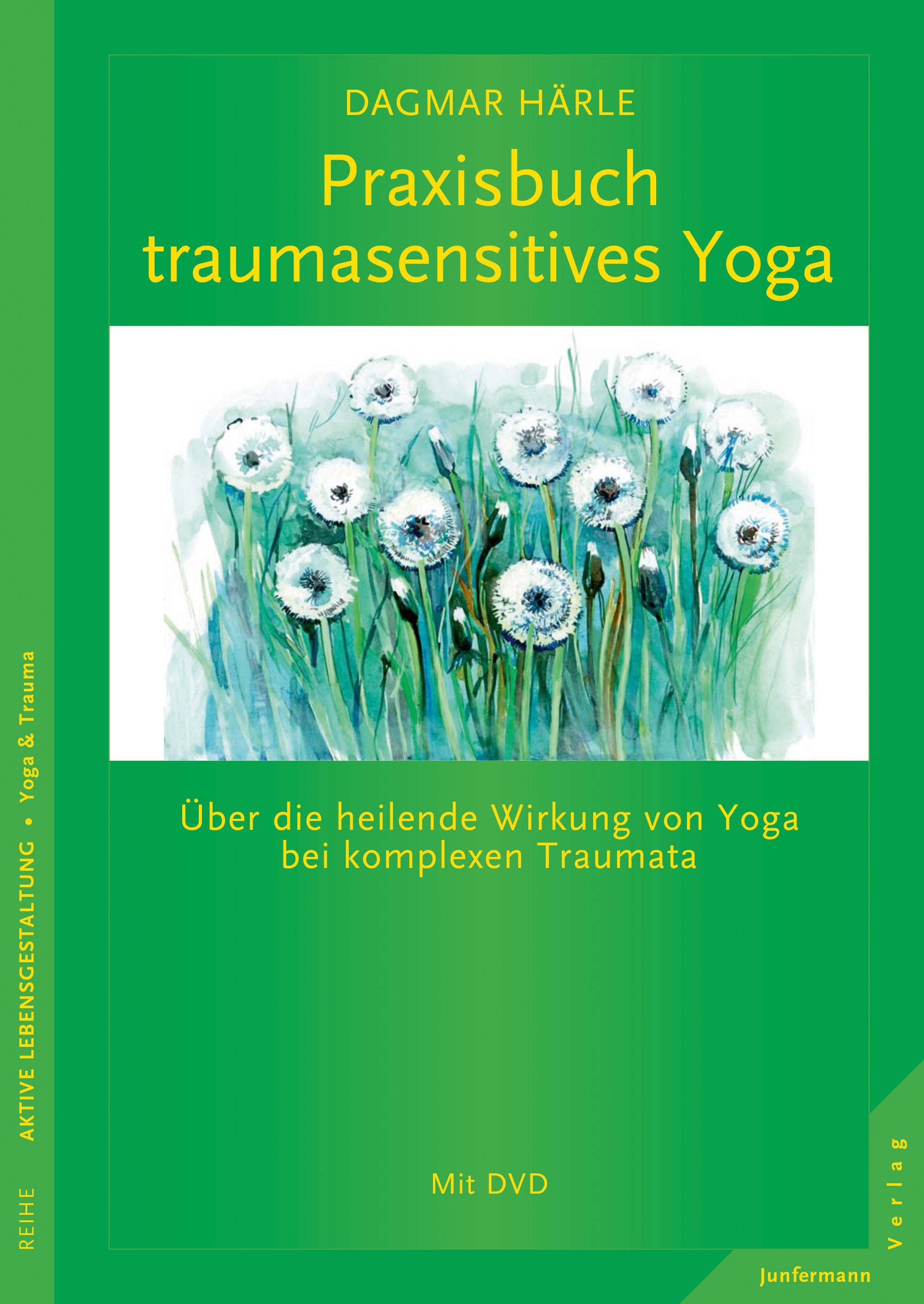 Praxisbuch traumasensitives Yoga, mit DVD Über die heilende Wirkung von Yoga bei komplexen Traumata. Mit einem Vorwort von David Emerson