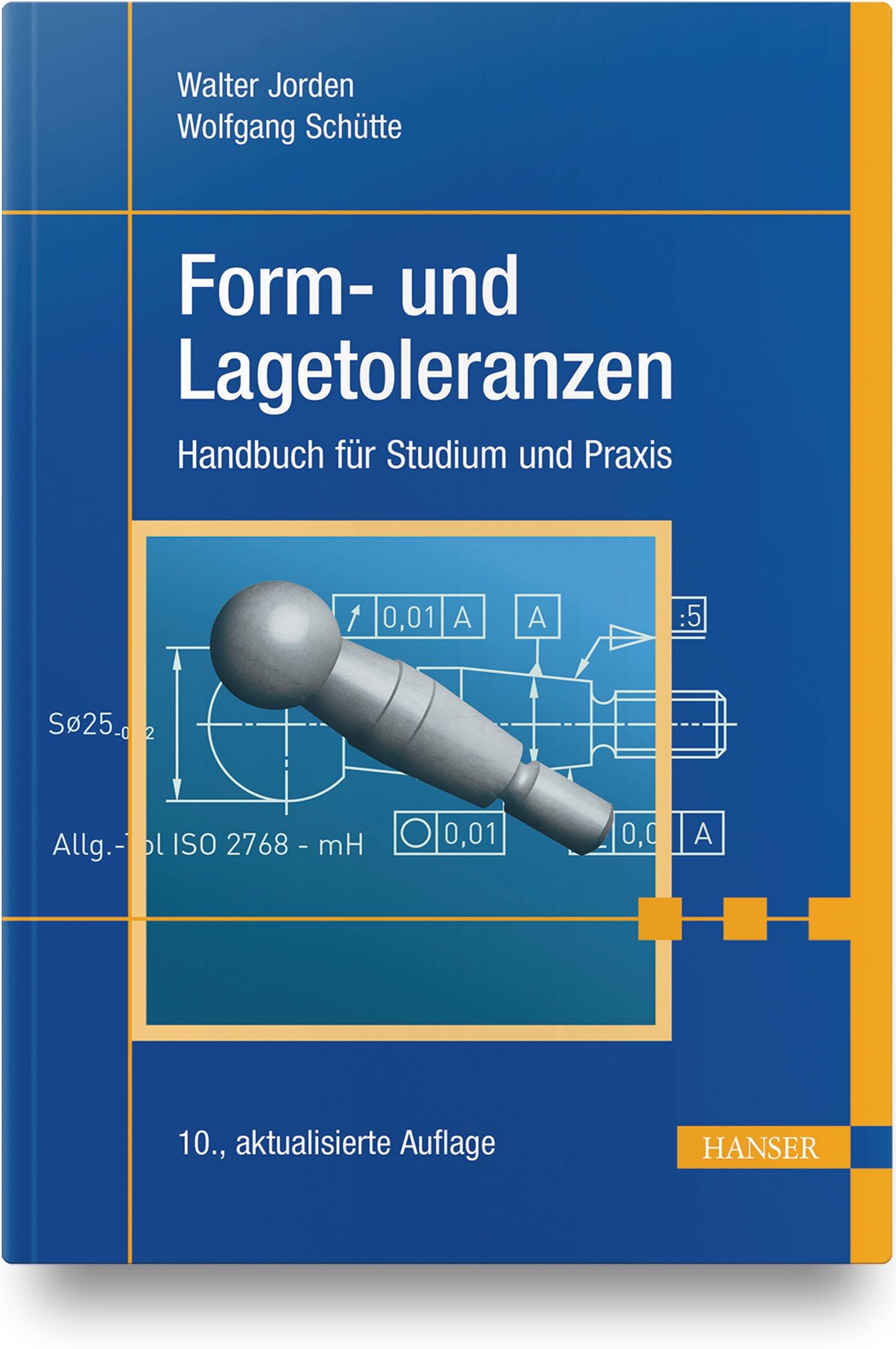 Form- und Lagetoleranzen Geometrische Produktspezifikationen (ISO GPS) in Studium und Praxis