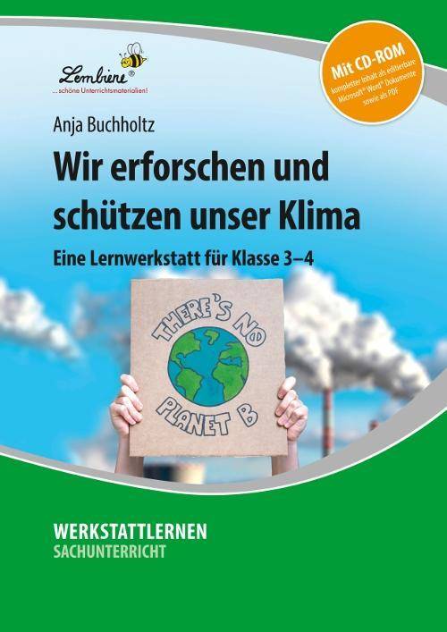 Wir erforschen und schützen unser Klima, mit CD-ROM Eine Lernwerkstatt für Klasse 3-4. Kopiervorlagen, editierbare Microsoft® Word® Dateien und PD